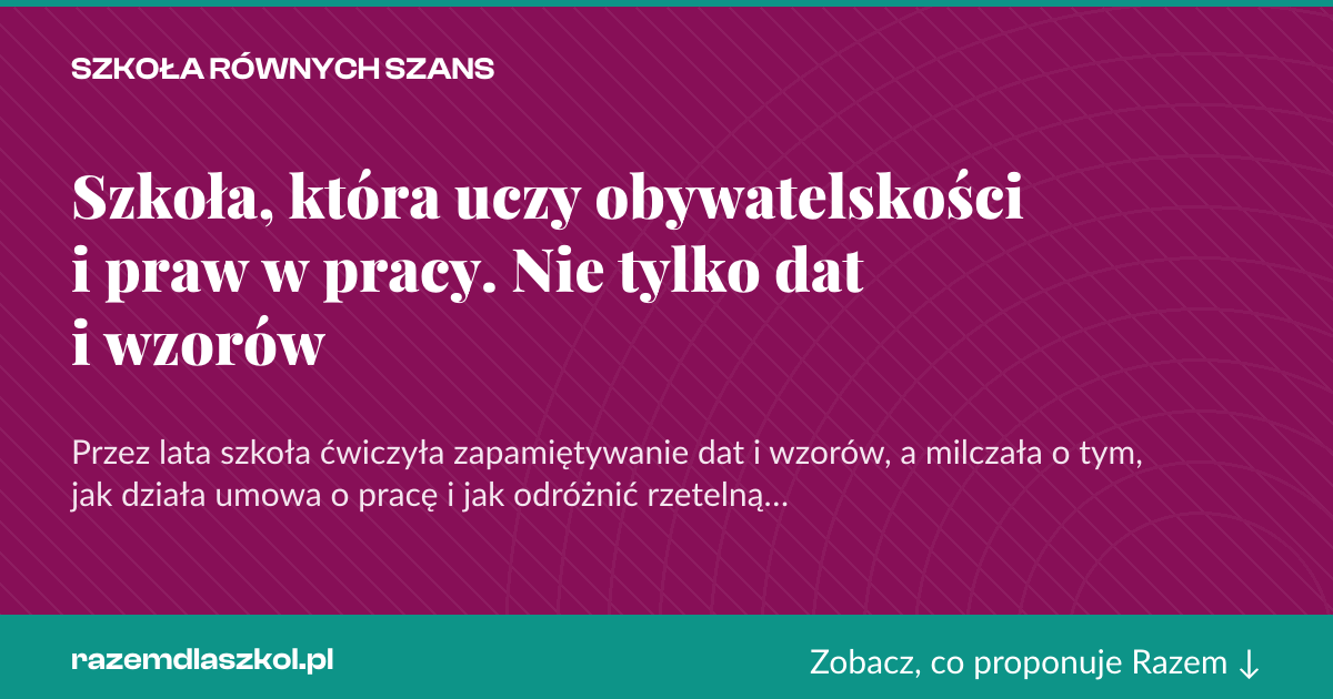 Karta social do udostępnienia: Szkoła, która uczy obywatelskości i praw w pracy. Nie tylko dat i wzorów