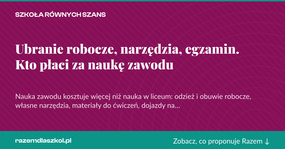 Karta social do udostępnienia: Ubranie robocze, narzędzia, egzamin. Kto płaci za naukę zawodu