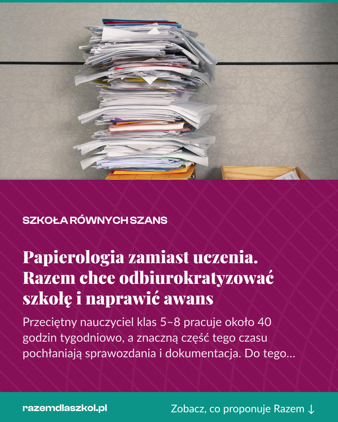Grafika pionowa do udostępnienia: Papierologia zamiast uczenia. Razem chce odbiurokratyzować szkołę i naprawić awans