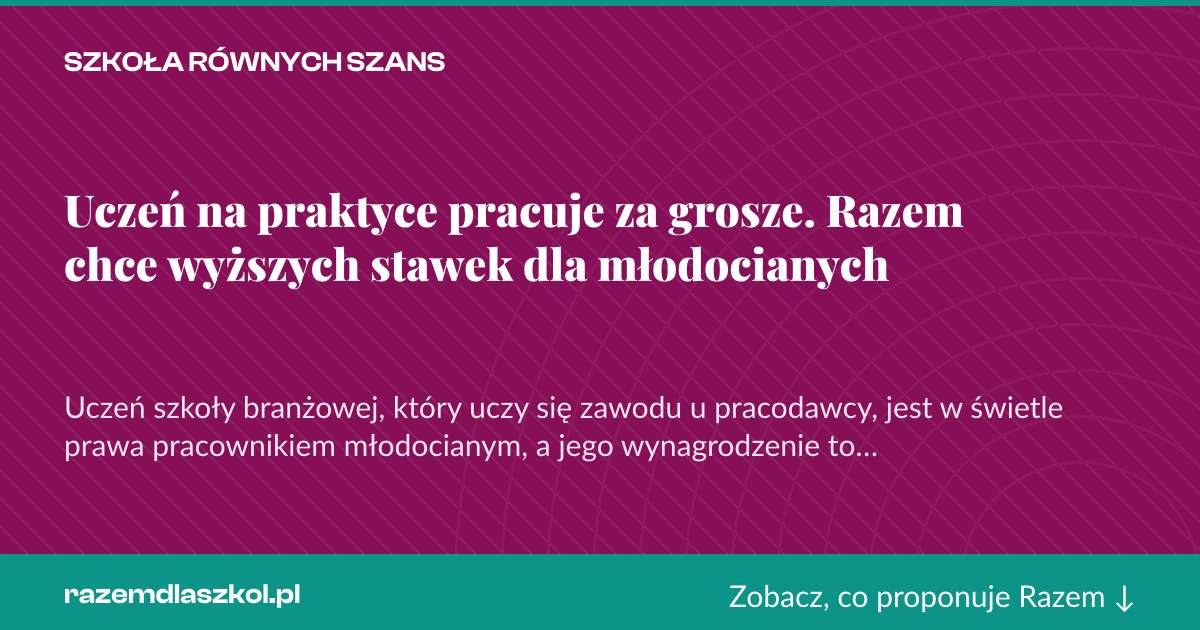 Karta social do udostępnienia: Uczeń na praktyce pracuje za grosze. Razem chce wyższych stawek dla młodocianych