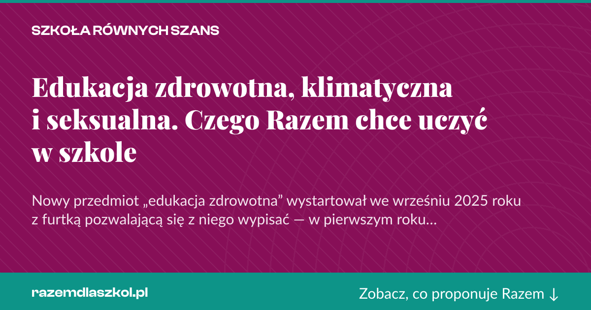 Karta social do udostępnienia: Edukacja zdrowotna, klimatyczna i seksualna. Czego Razem chce uczyć w szkole